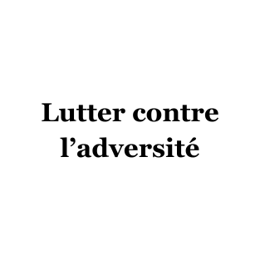 Lutter contre l'adversité