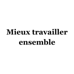 Mieux travailler ensemble